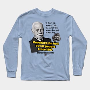 Smith Wigglesworth Knocking the Hell out of People Long Sleeve T-Shirt